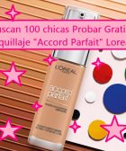 Buscan 100 chicas para Probar Gratis maquillaje accord parfait de loreal