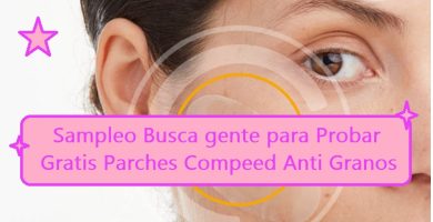 Buscan gente desde Sampleo para probar gratis y opinar sobre Parches Compeed Anti Granos