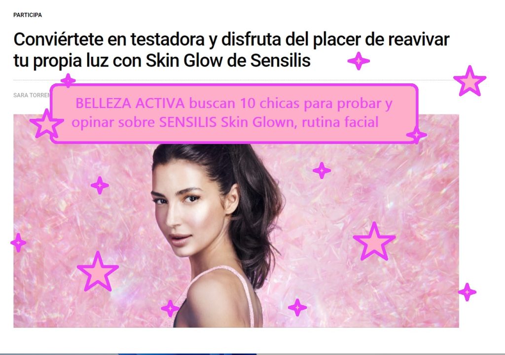 BELLEZA ACTIVA buscan 10 chicas para probar gratis y opinar sobre SENSILIS Skin Glown, rutina facial