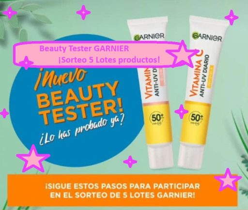 Beauty Tester GARNIER ¡Sorteo 5 Lotes productos!