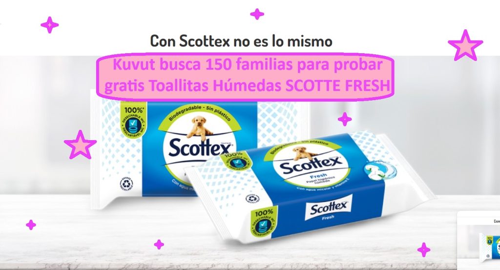 Kuvut busca 150 familias para probar gratis Toallitas Húmedas SCOTTEX FRESH
