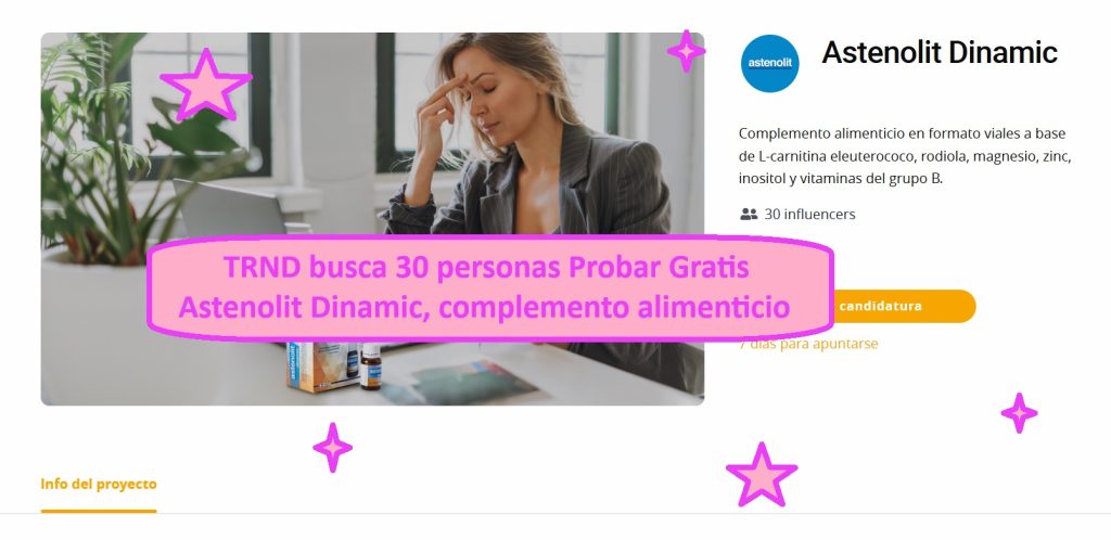 TRND busca 30 personas Probar Gratis astenolit dinamic complemento alimenticio