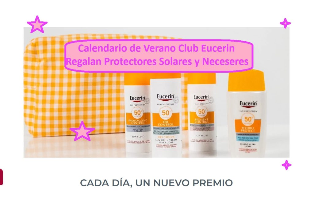 Calendario de Verano Club Eucerin regala protector solar y neceser