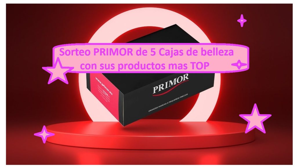 Sorteo PRIMOR de 5 Cajas de belleza con sus productos mas TOP