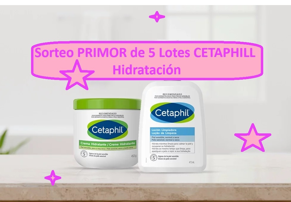 Sorteo PRIMOR de 5 Lotes CETAPHILL Hidratación