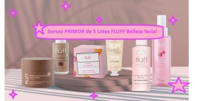 Sorteo PRIMOR de 5 Lotes FLUFF Belleza facial