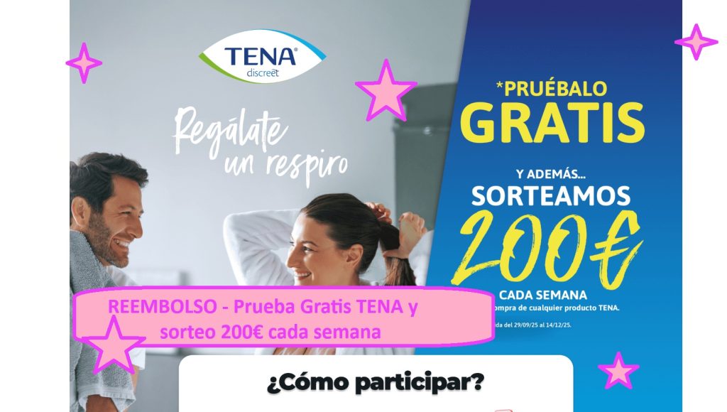 REEMBOLSO - Prueba Gratis TENA y sorteo 200€ cada semana