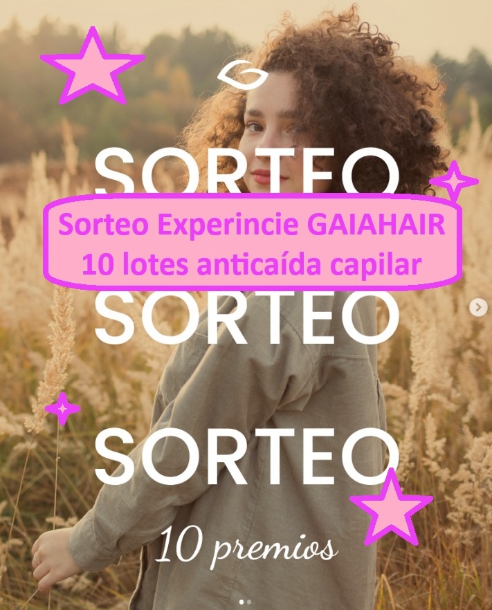 Sorteo Experiencia GAIAHAIR de 10 lotes anticaída del cabello