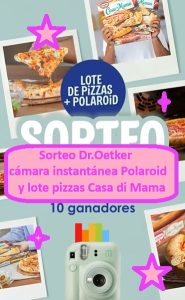 Sorteo Dr.Oetker de c&aacute;mara instant&aacute;nea y lote pizzas Casa di Mama