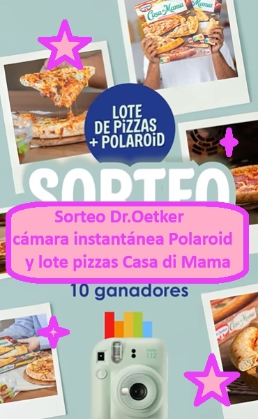 Sorteo Dr.Oetker de cámara instantánea y lote pizzas Casa di Mama