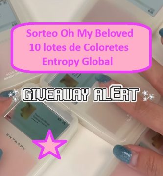 Sorteo Oh My Beloved 10 lotes de Coloretes ENTROPY