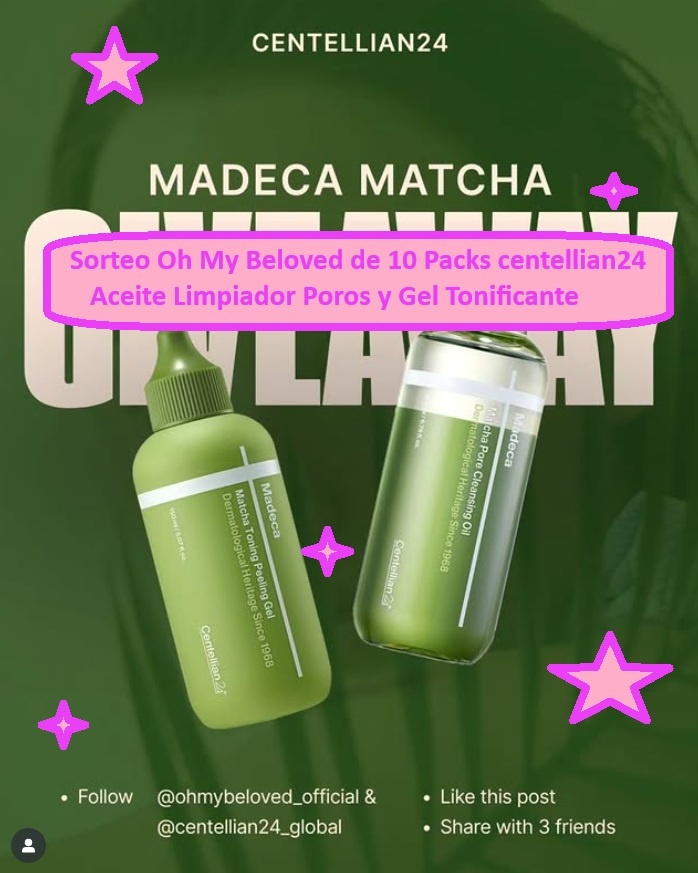Sorteo Oh My Beloved de 10 Packs centellian24 Match de Aceite Limpiador Poros y Gel Tonificante