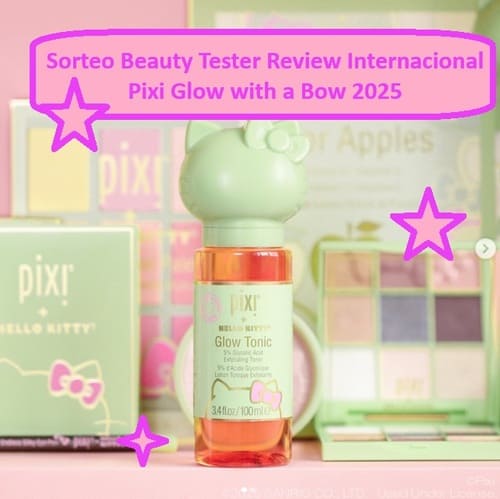 Sorteo Beauty Tester Review Internacional Pixi Glow with a Bow 2025