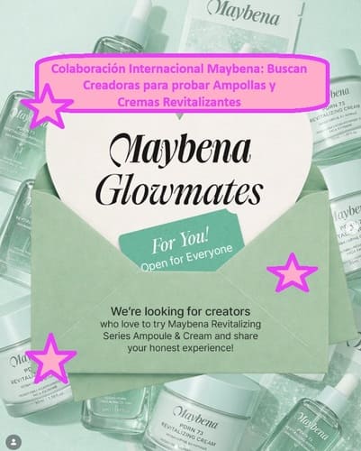 Colaboración Internacional Maybena: Buscan Creadoras para probar Ampollas y Cremas Revitalizantes