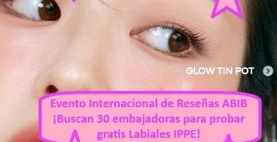 Evento Internacional de Reseñas ABIB ¡Buscan 30 embajadoras para probar gratis Labiales IPPE!