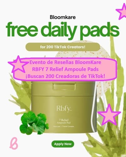 Evento de Reseñas BloomKare – RBFY 7 Relief Ampoule Pads ¡Buscan 200 Creadoras de TikTok!