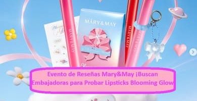 Evento de Reseñas Mary&May ¡Buscan Embajadoras para Probar Lipsticks Blooming Glow