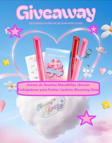 Evento de Reseñas Mary&May ¡Buscan Embajadoras para Probar Lipsticks Blooming Glow