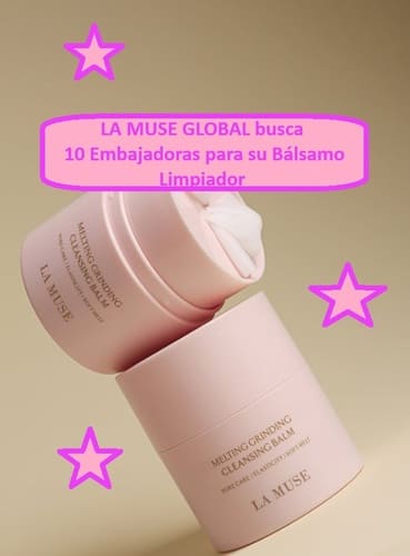 LA MUSE GLOBAL busca 10 Embajadoras para su Bálsamo Limpiador