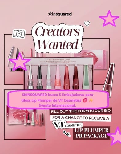 SKINSQUARED busca 5 Embajadoras para Gloss Lip Plumper de VT Cosmetics Evento Internacional.