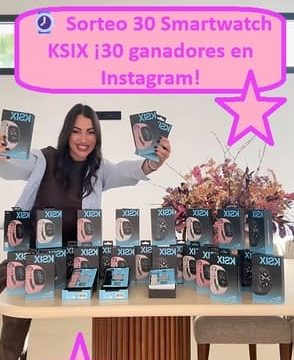 Sorteo 30 Smartwatch KSIX con 30 ganadores en Instagram