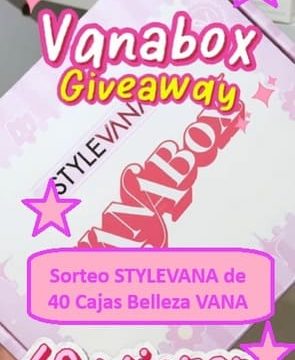 Sorteo STYLEVANA de 40 Cajas Belleza VANA