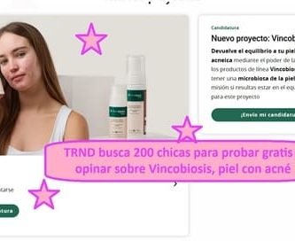 TRND busca 200 chicas para probar gratis y opinar sobre Vincobiosis, piel con acné