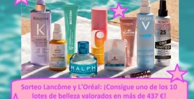 Sorteo Lanc&ocirc;me y L'Or&eacute;al Consigue uno de los 10 lotes de belleza valorados en m&aacute;s de 437 &euro;