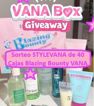 Sorteo STYLEVANA de 40 Cajas Blazing Bounty VANA para el mes de Julio 2026