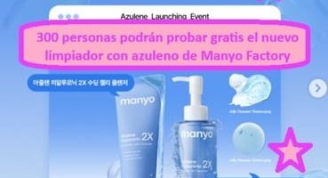 300 personas podr&aacute;n probar gratis el nuevo limpiador con azuleno de Manyo Factory