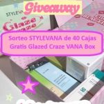 Sorteo STYLEVANA de 40 Cajas Gratis Glazed Craze VANA Box