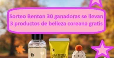Sorteo Benton 30 ganadoras se llevan 3 productos de belleza coreana gratis