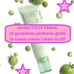 Sorteo FULLY Global, 10 ganadoras probarán gratis la nueva crema Cream to Oil