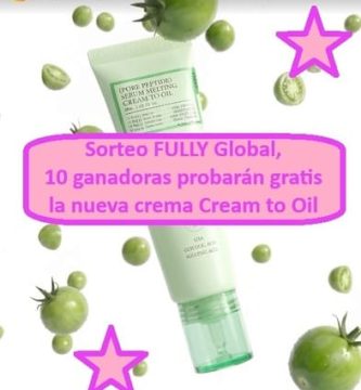 Sorteo FULLY Global, 10 ganadoras probarán gratis la nueva crema Cream to Oil