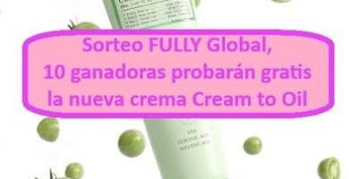 Sorteo FULLY Global, 10 ganadoras probarán gratis la nueva crema Cream to Oil
